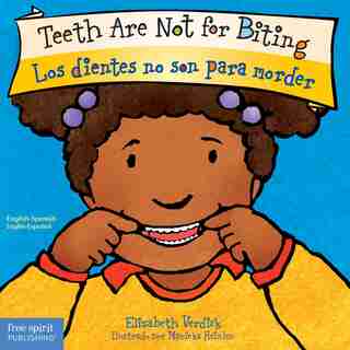 Teeth Are Not For Biting / Los Dientes No Son Para Morder de Elizabeth Verdick