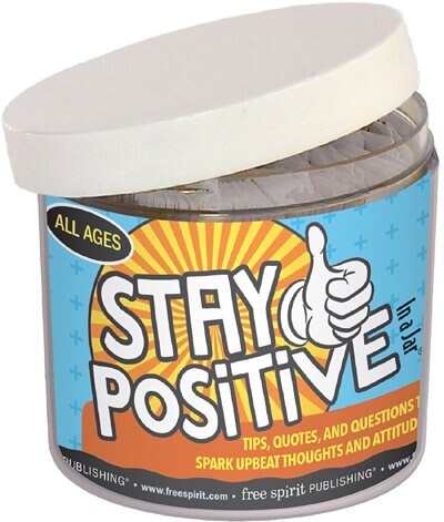 Stay Positive In a Jar(TM): Tips, Quotes, and Questions to Spark Upbeat Thoughts and Attitudes