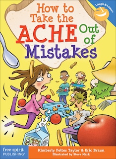 Front cover_How To Take The Ache Out Of Mistakes