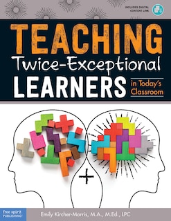 Front cover_Teaching Twice-exceptional Learners In Today's Classroom