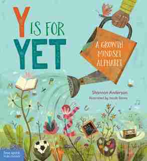 Y Is For Yet: A Growth Mindset Alphabet by Shannon Anderson