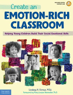 Create An Emotion-rich Classroom: Helping Young Children Build Their Social Emotional Skills