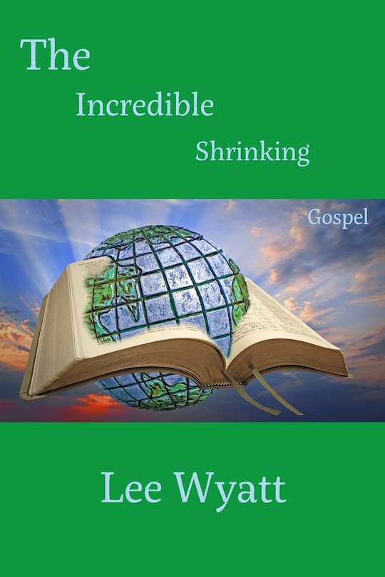 Front cover_The Incredible Shrinking Gospel