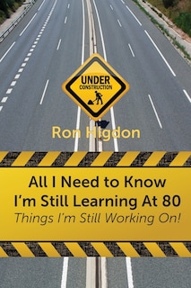Couverture_All I Need to Know I'm Still Learning at 80