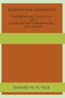 Couverture_Seventh-day Adventists Interpreting Scripture And Establishing Fundamental Doctrines