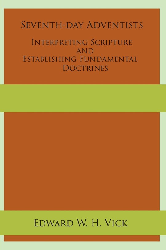 Couverture_Seventh-day Adventists Interpreting Scripture And Establishing Fundamental Doctrines