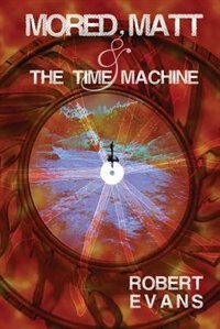 Front cover_Mored, Matt & the Time Machine