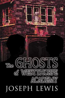 Couverture_The Ghosts of Westthorpe Academy