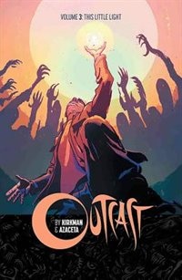 Front cover_Outcast by Kirkman & Azaceta Volume 3: This Little Light