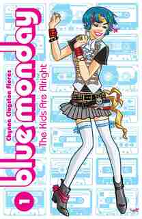 Blue Monday Volume 1: The Kids Are Alright by Chynna Clugston-flores