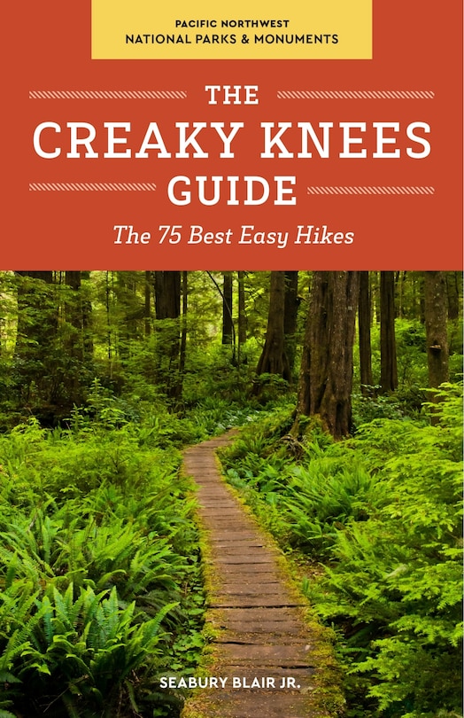 Couverture_The Creaky Knees Guide Pacific Northwest National Parks And Monuments