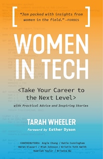 Women In Tech: Take Your Career To The Next Level With Practical Advice And Inspiring Stories