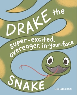 Couverture_Drake the Super-Excited, Overeager, In-Your-Face Snake