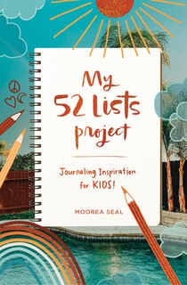Front cover_My 52 Lists Project: Journaling Inspiration For Kids!
