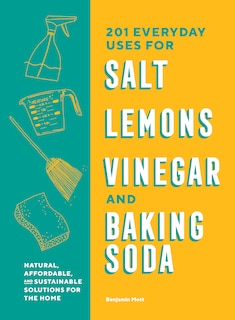 Front cover_201 Everyday Uses For Salt, Lemons, Vinegar, And Baking Soda