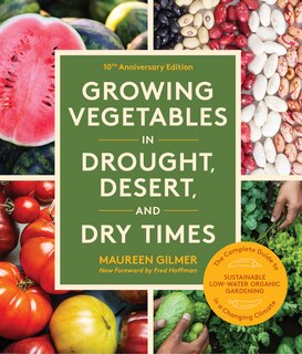 Front cover_Growing Vegetables in Drought, Desert, and Dry Times, 10th Anniversary Edition