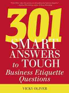 301 Smart Answers to Tough Business Etiquette Questions de Vicky Oliver