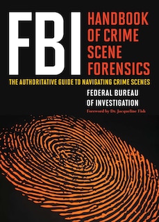 Front cover_FBI Handbook of Crime Scene Forensics