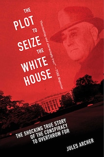 Front cover_The Plot to Seize the White House