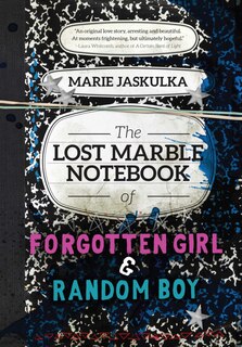 Front cover_The Lost Marble Notebook of Forgotten Girl & Random Boy