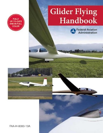 Glider Flying Handbook (federal Aviation Administration): FAA-H-8083-13A