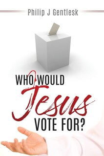 Front cover_Who Would Jesus Vote For?