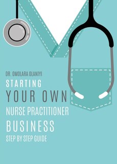Front cover_Starting Your Own Nurse Practitioner Business
