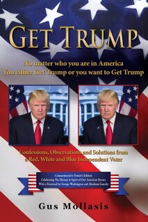Front cover_Get Trump No matter who you are in America - You either Get Trump or you want to Get Trump