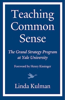 Teaching Common Sense: The Grand Strategy Program at Yale University