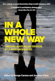 Front cover_In A Whole New Way: Undoing Mass Incarceration by a Path Untraveled