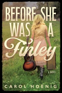 Front cover_Before She Was a Finley: A Novel