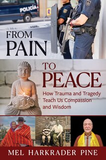 Front cover_From Pain to Peace: How Trauma and Tragedy Teach Us Compassion and Wisdom