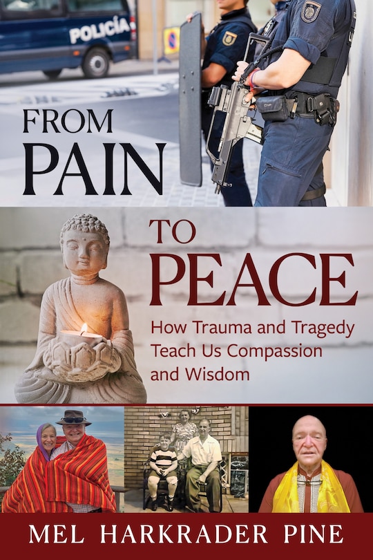 Front cover_From Pain to Peace: How Trauma and Tragedy Teach Us Compassion and Wisdom