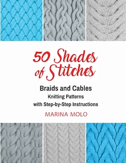 50 Shades of Stitches - Vol 3: Braids & Cables