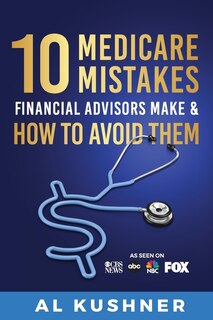 Front cover_10 Medicare Mistakes Financial Advisors Make and How to Avoid Them