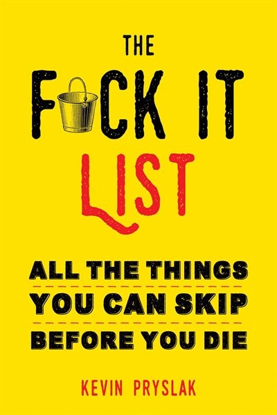 F*ck It List: All The Things You Can Skip Before You Die