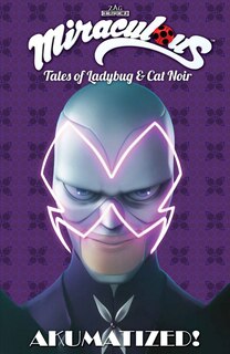 Front cover_Miraculous: Tales Of Ladybug And Cat Noir: Akumatized