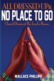 Front cover_All Dressed Up & No Place to Go