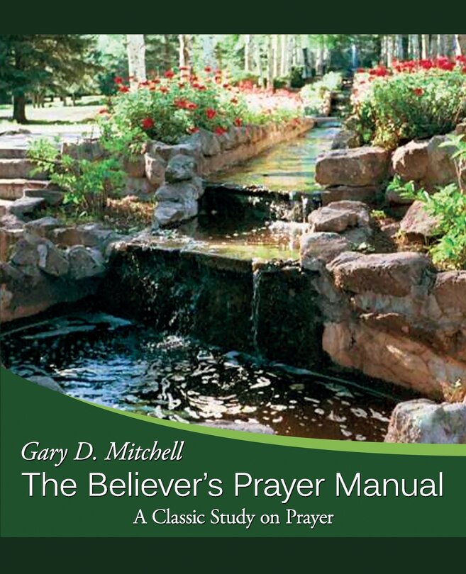 The Believer's Prayer Manual: A Classic Study On Prayer