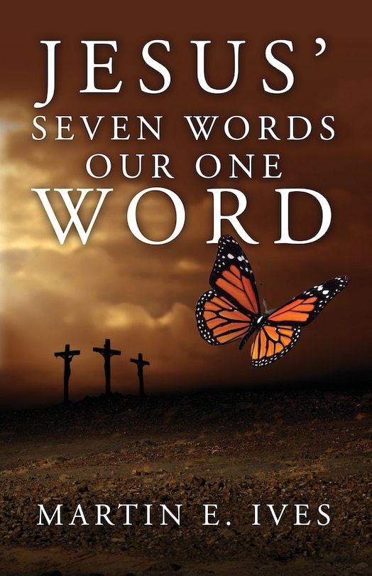 Front cover_Jesus' Seven Words Our One Word