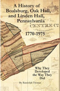 Front cover_A History of Boalsburg, Oak Hall, and Linden Hall, Pennsylvania 1770-1975