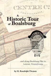 Front cover_A Historic Tour of Boalsburg and along Boalsburg Pike to Lemont, Pennsylvania