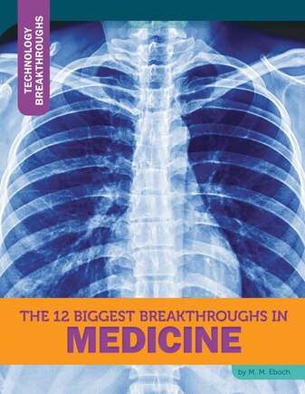 The 12 Biggest Breakthroughs in Medicine