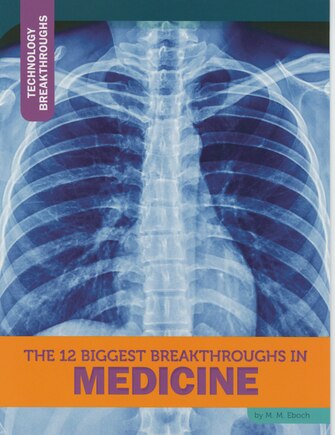 The 12 Biggest Breakthroughs in Medicine