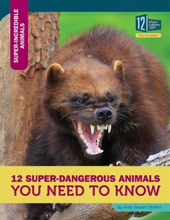 Front cover_12 Super-Dangerous Animals You Need to Know