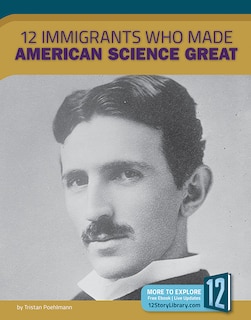 Front cover_12 Immigrants Who Made American Science Great