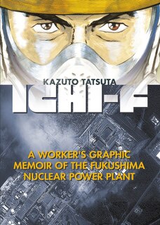 Front cover_Ichi-f: A Worker's Graphic Memoir Of The Fukushima Nuclear Power Plant