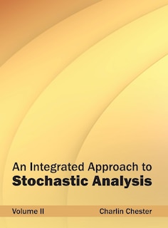 Couverture_Integrated Approach to Stochastic Analysis: Volume II