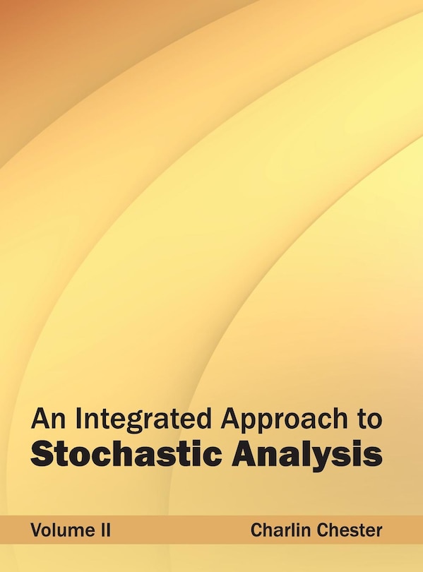 Couverture_Integrated Approach to Stochastic Analysis: Volume II