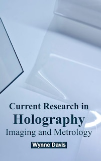 Front cover_Current Research in Holography: Imaging and Metrology